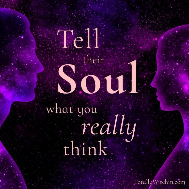 Tell their Soul what you Really think